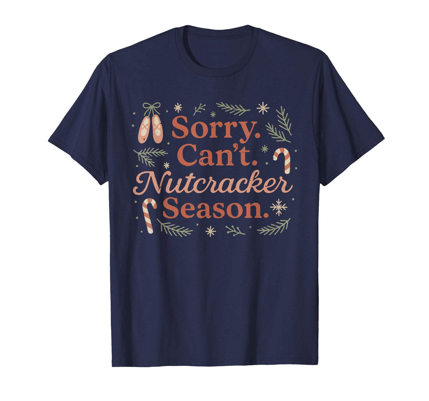 Retro Sorry Can't Nutcracker Season Funny Christmas Holiday T-Shirt