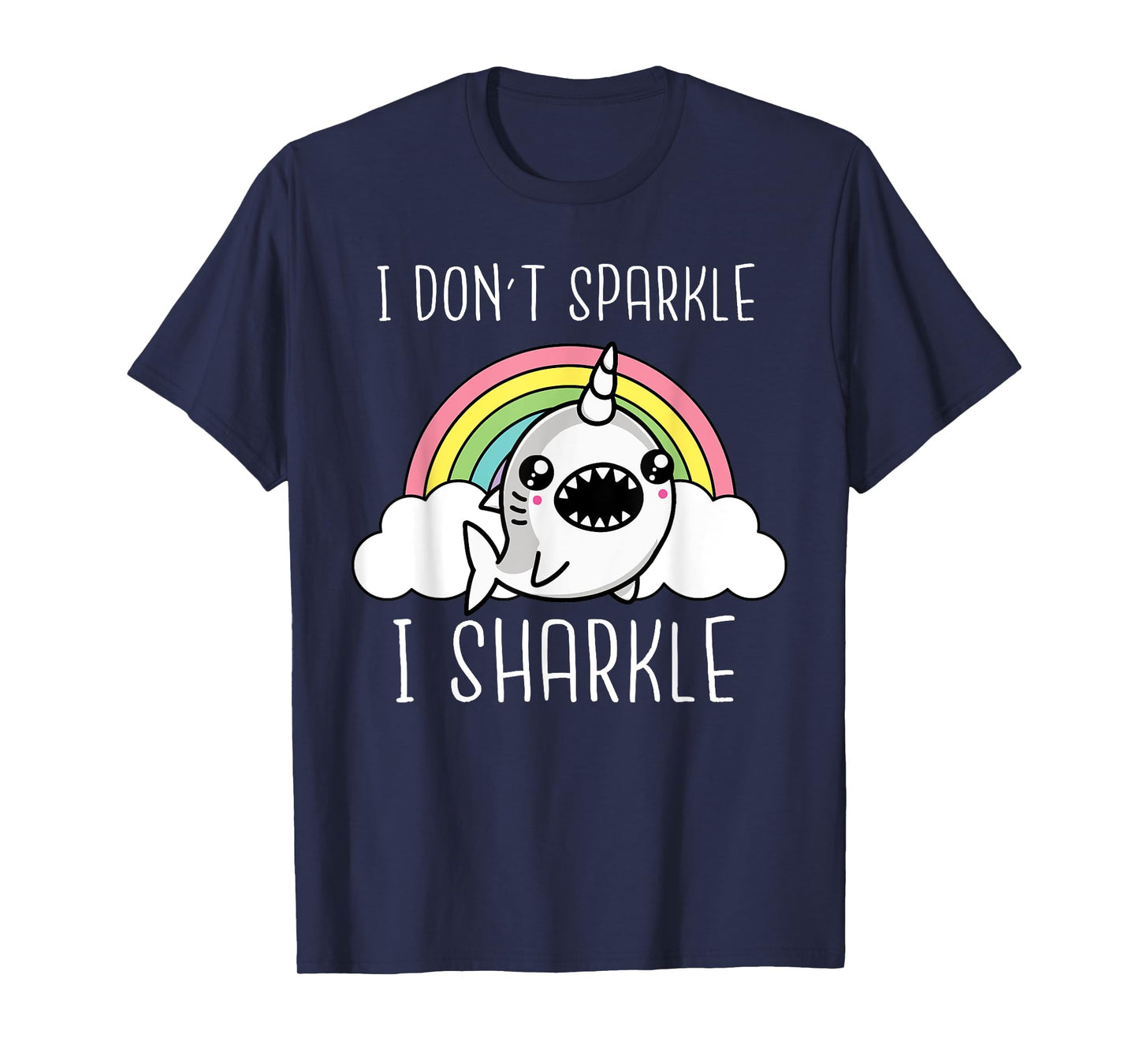 Shark Unicorn I Don't Sparkle I Sharkle Funny Shark Lover T-Shirt