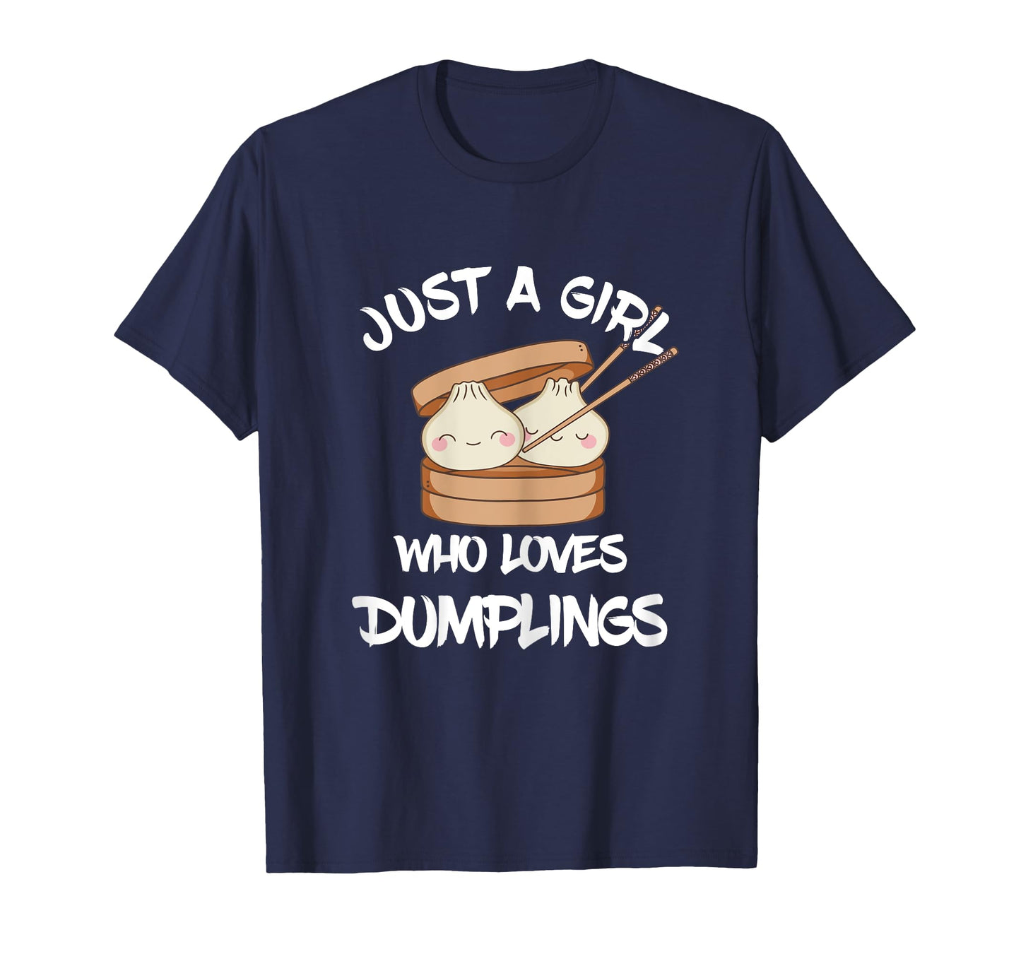 Dim Sum Just A Girl Foodie Asian Food Dumpling Lover T-Shirt