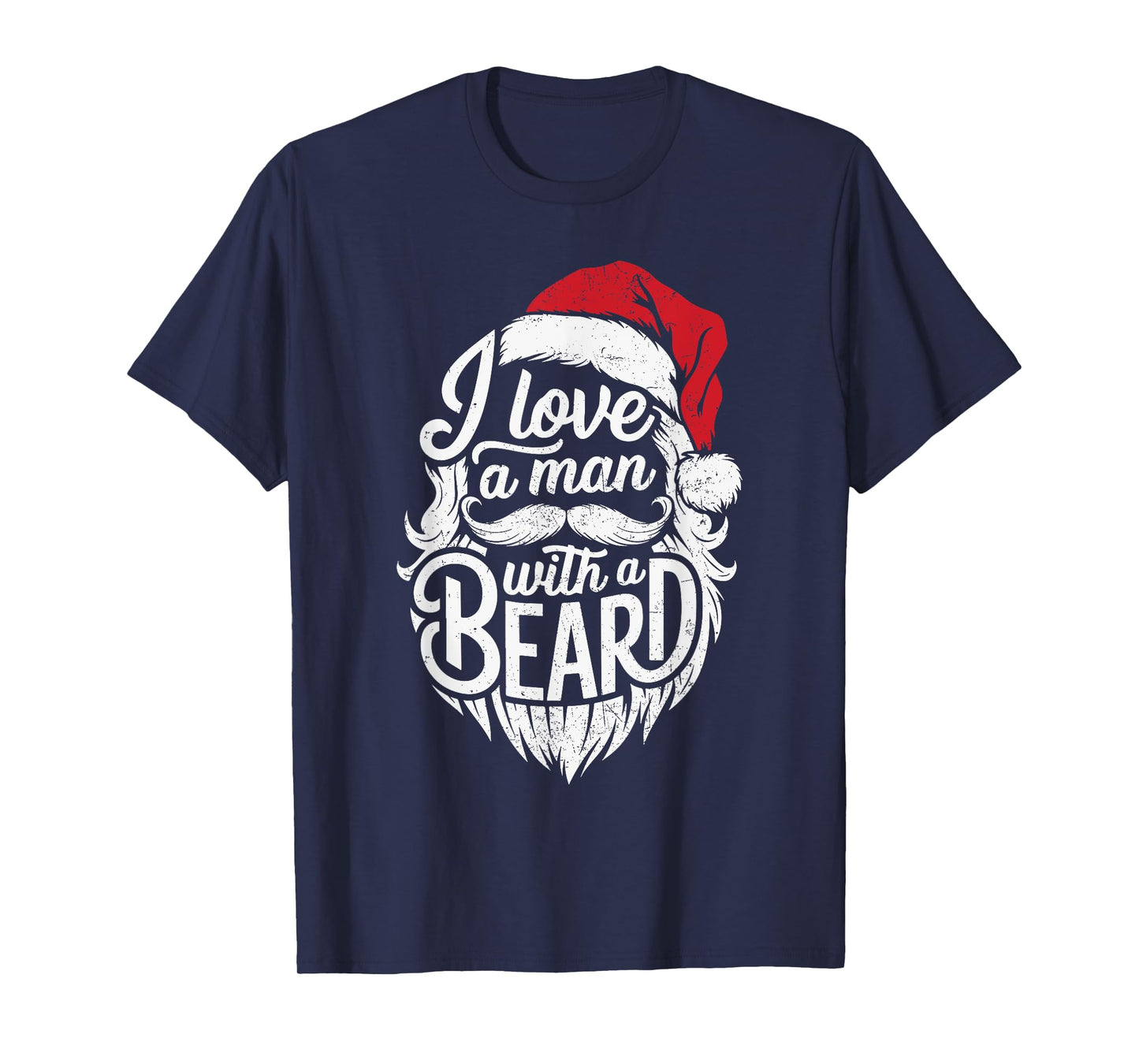 Christmas I Love A Man With A Beard Funny Santa Claus Grunge T-Shirt
