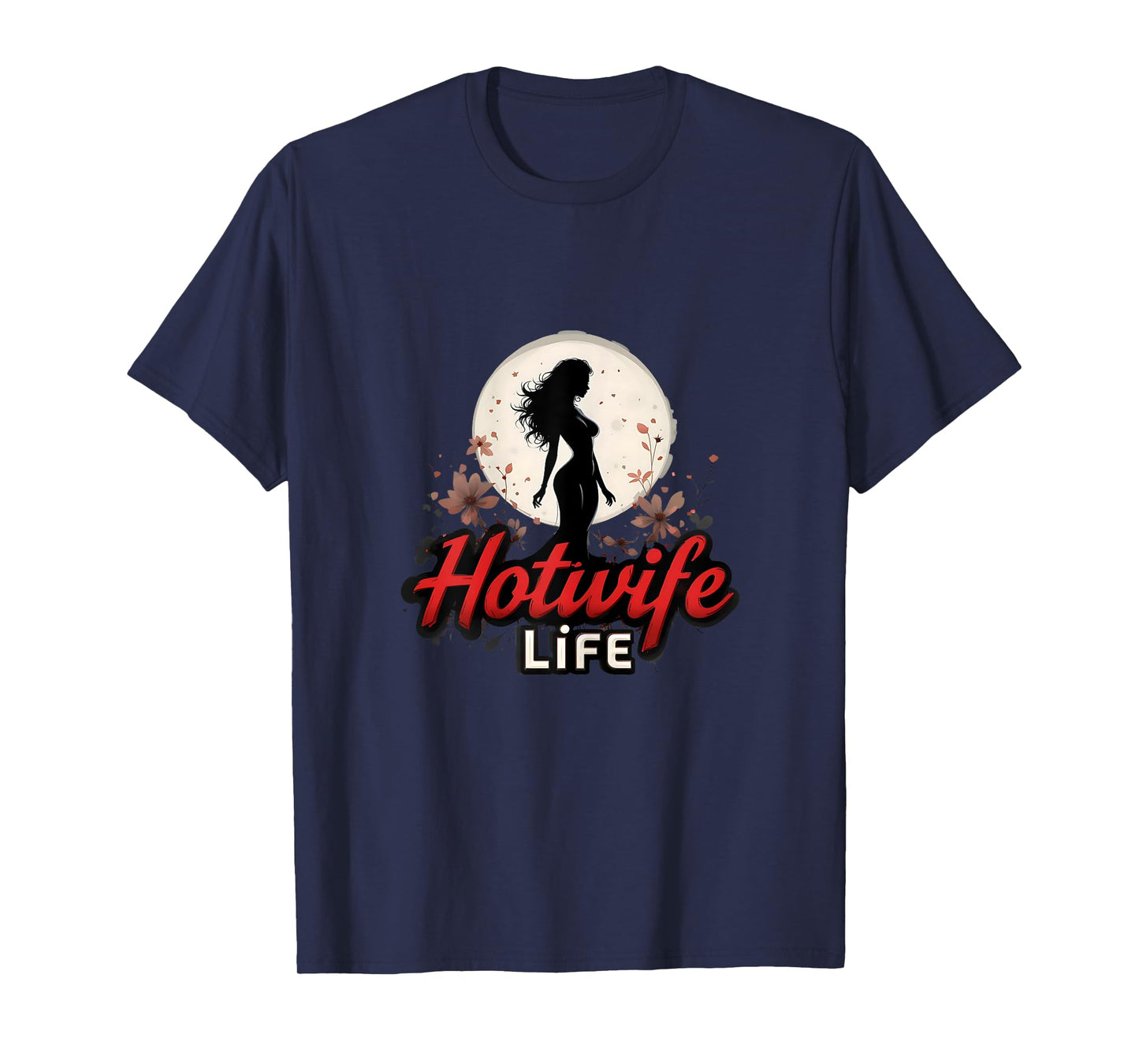 Hotwife Life Swinger Lifestyle Naughty Adult Humor Graphic T-Shirt