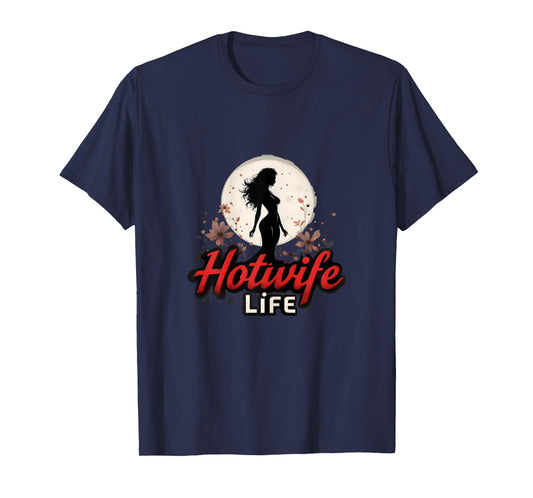 Hotwife Life Swinger Lifestyle Naughty Adult Humor Graphic T-Shirt