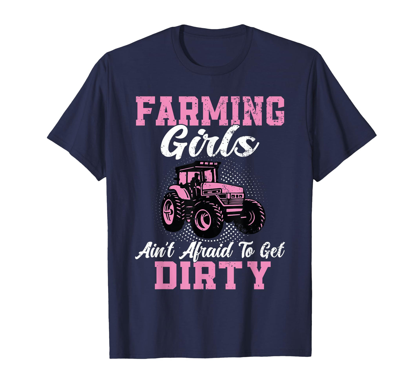 Farm Girls Aren't Afraid to Get Dirty Funny Farming Tractor T-Shirt