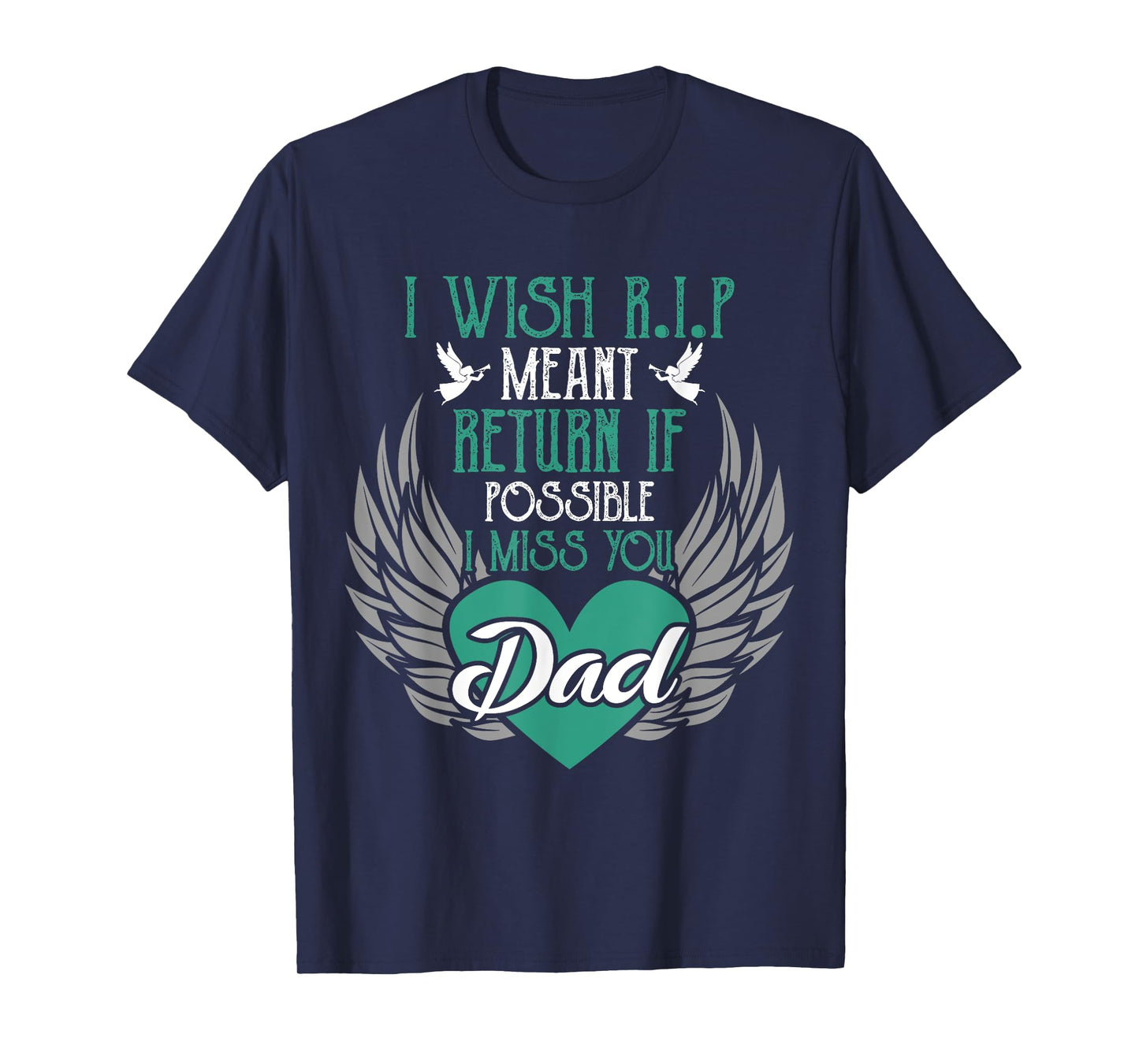 I Wish R.I.P Mean I Miss You Dad - Missing Dad Gift T-Shirt
