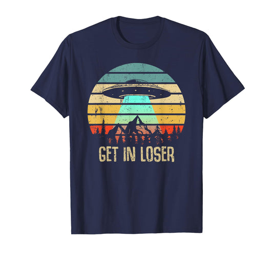 Get In Loser Alien Abduction Conspiracy T-Shirt