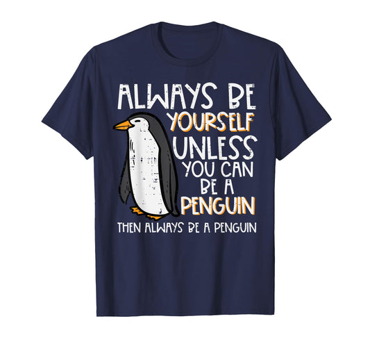 Always Be Yourself Unless Penguin Funny Women Kids Men Youth T-Shirt