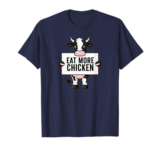 Eat More Chicken Funny Cow loving Farm Tees Animal Lover T-Shirt