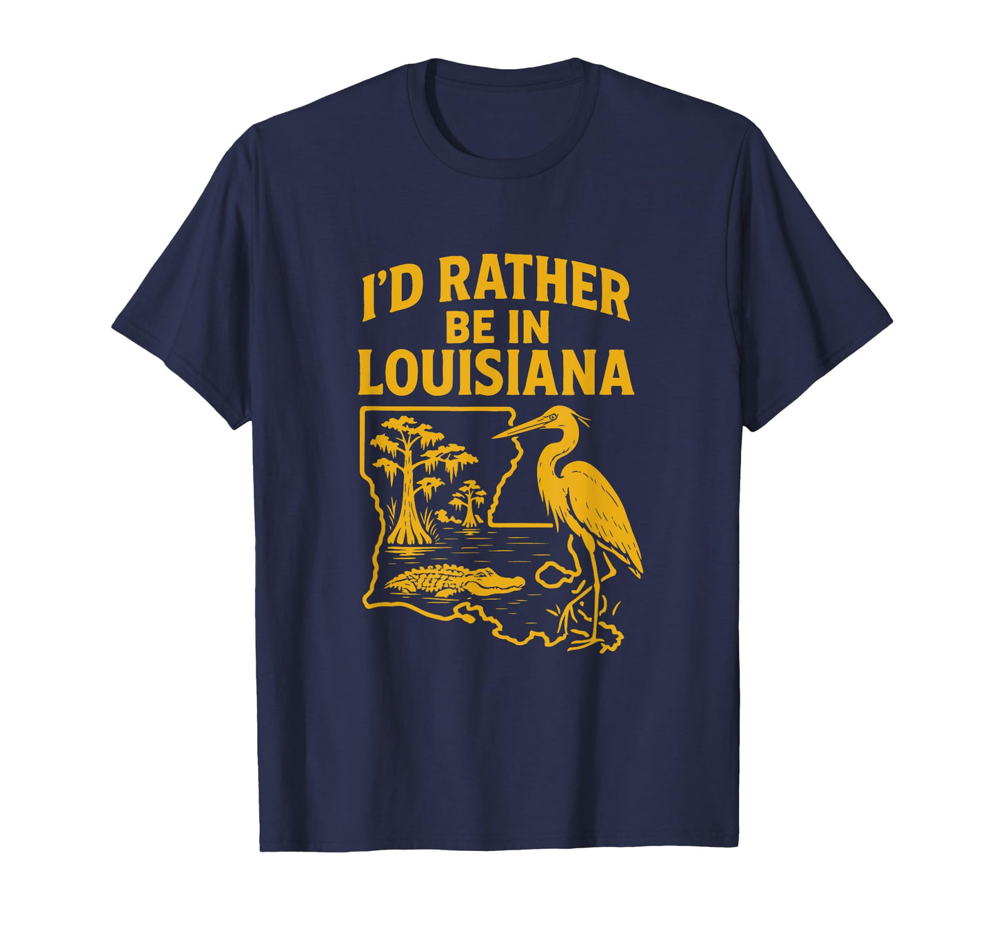 I'd Rather Be in Louisiana T-Shirt