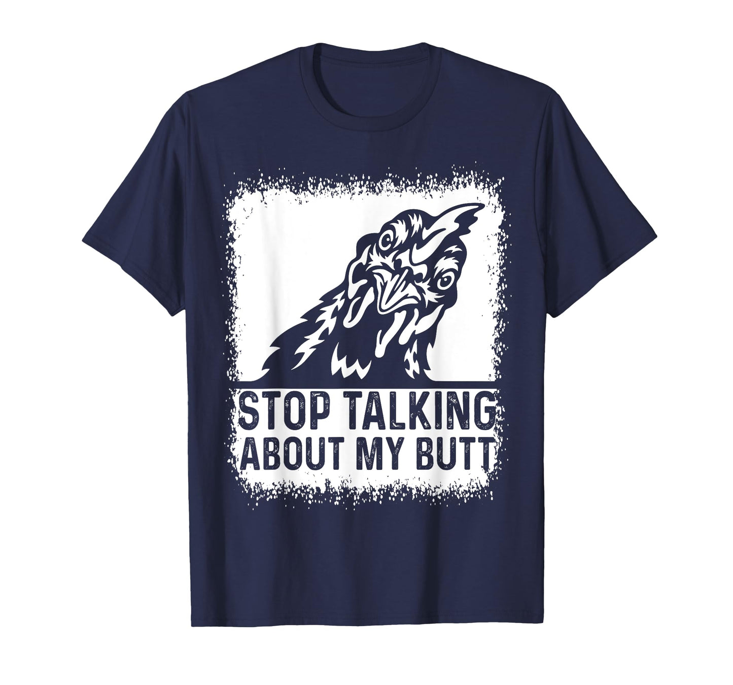Guess What Stop Talking about My Butt Funny Chicken Joke T-Shirt