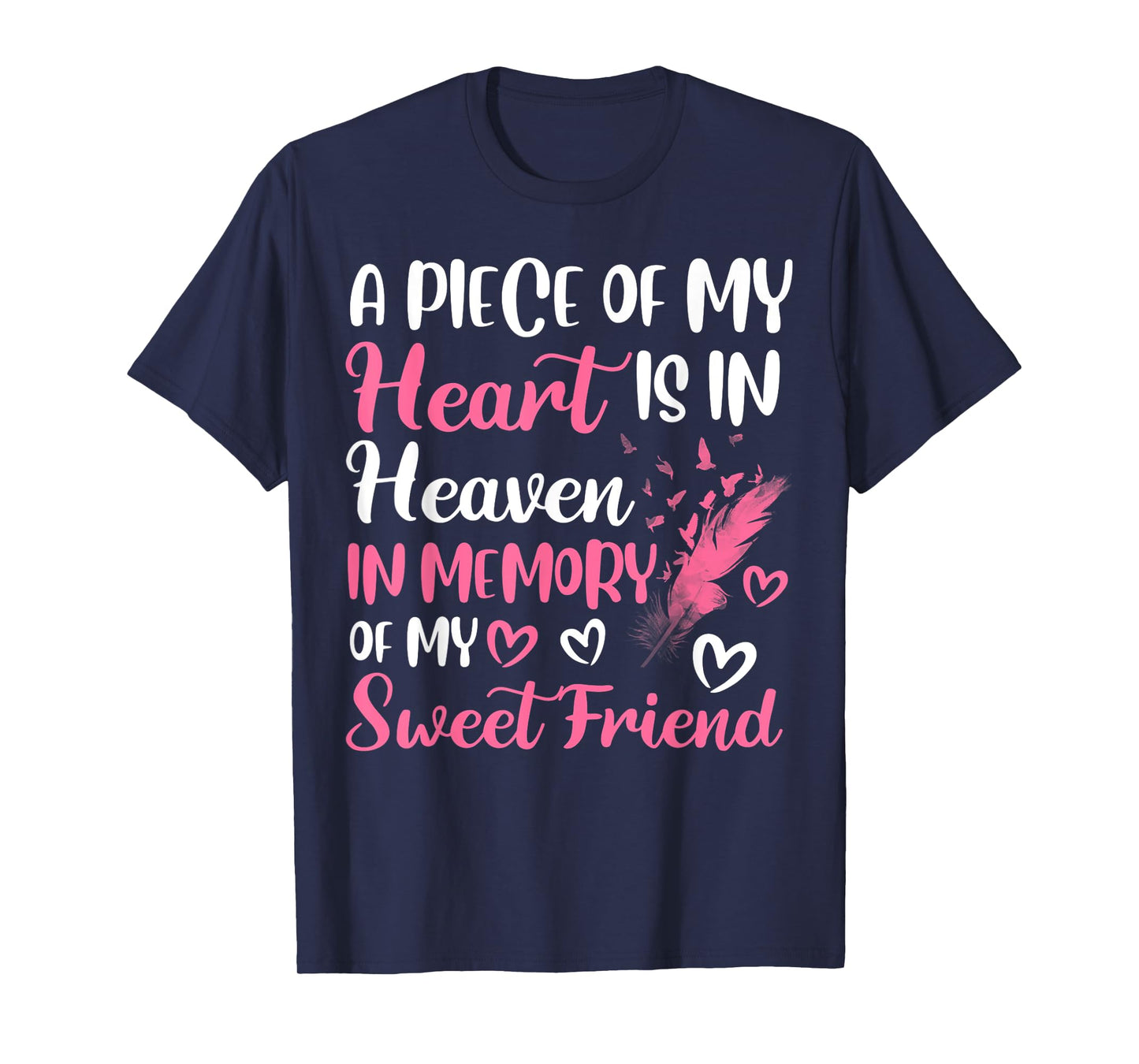 A piece of my heart is in heaven in memory of my friend T-Shirt