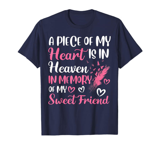 A piece of my heart is in heaven in memory of my friend T-Shirt