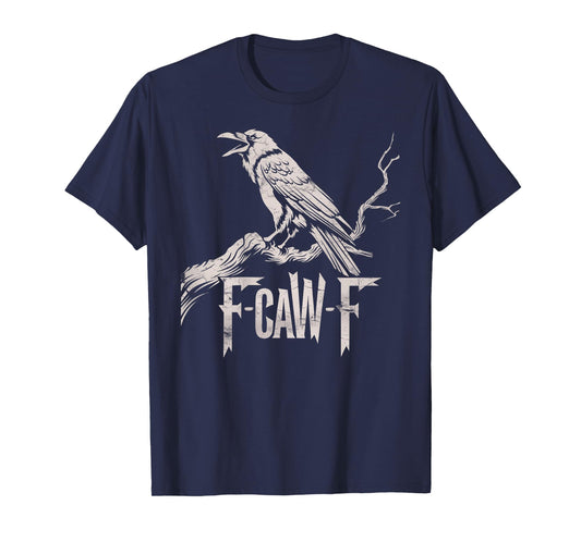 F-Caw-F Black Crow Pun Funny Bird Cawing Grunge On Back T-Shirt