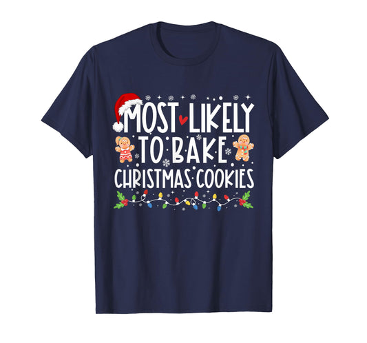 Most Likely To Bake Christmas Cookies Funny Christmas T-Shirt