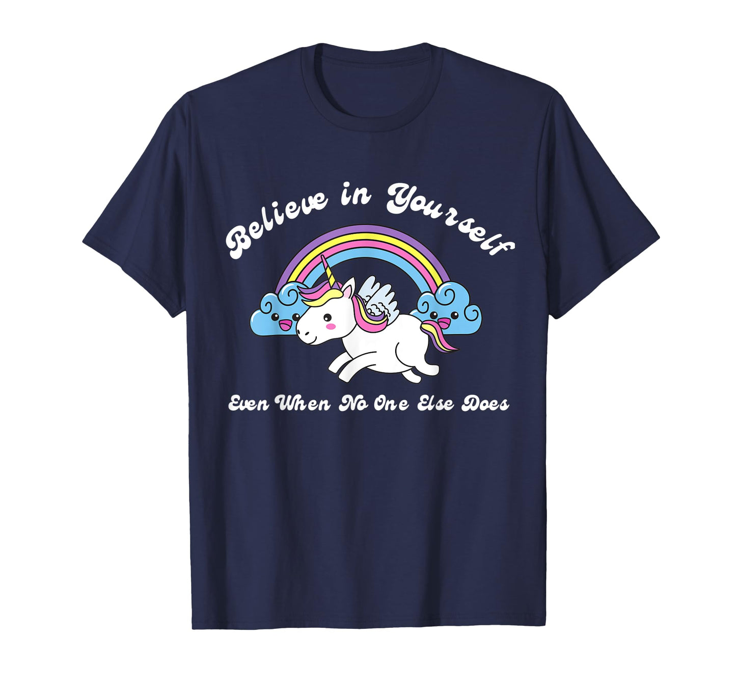 Believe In Yourself Even When No One Else Does Unicorn T-Shirt
