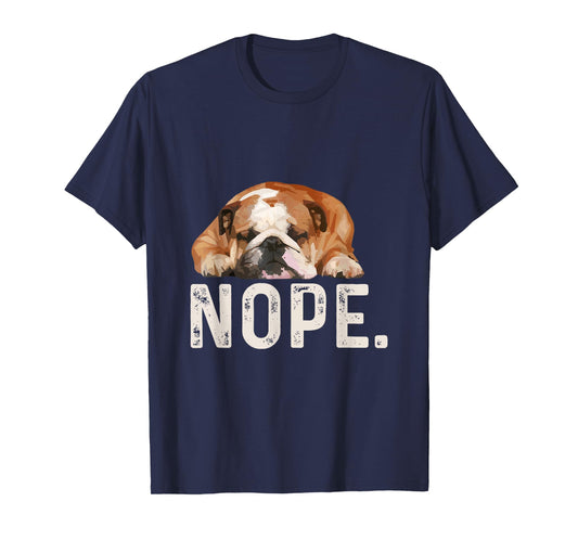 Nope Lazy Bulldog Dog Lover Gift T-Shirt Men Women Girls Kids T-Shirt