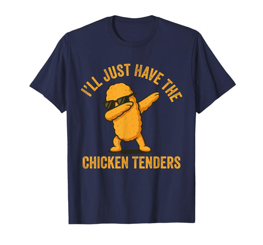 I’ll Just Have The Chicken Tenders Dabbing Chicken Fast Food T-Shirt