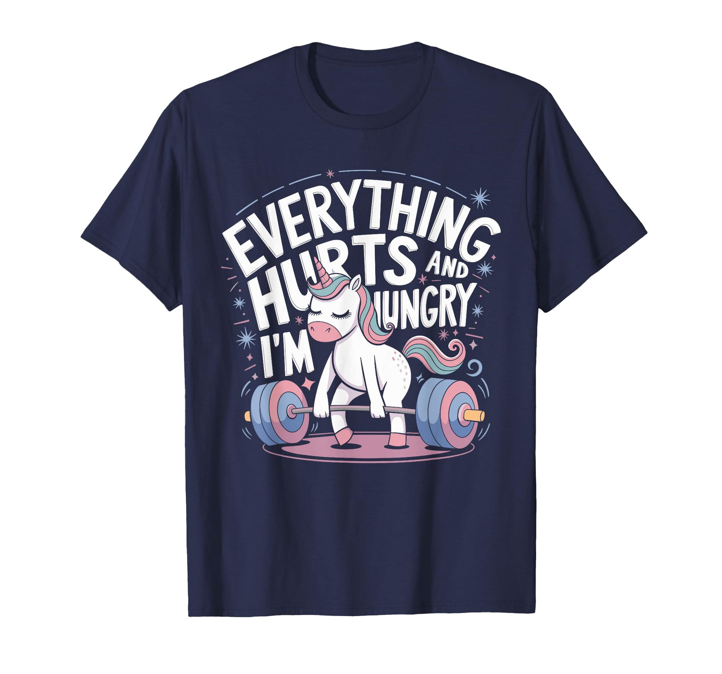 Everything Hurts and I'm Hungry Funny Workout Gym Fitness T-Shirt