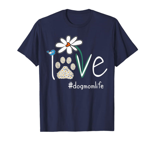 Love Dog Mom Life Daisy Bird Cute Mother's Day Gift for Wife T-Shirt