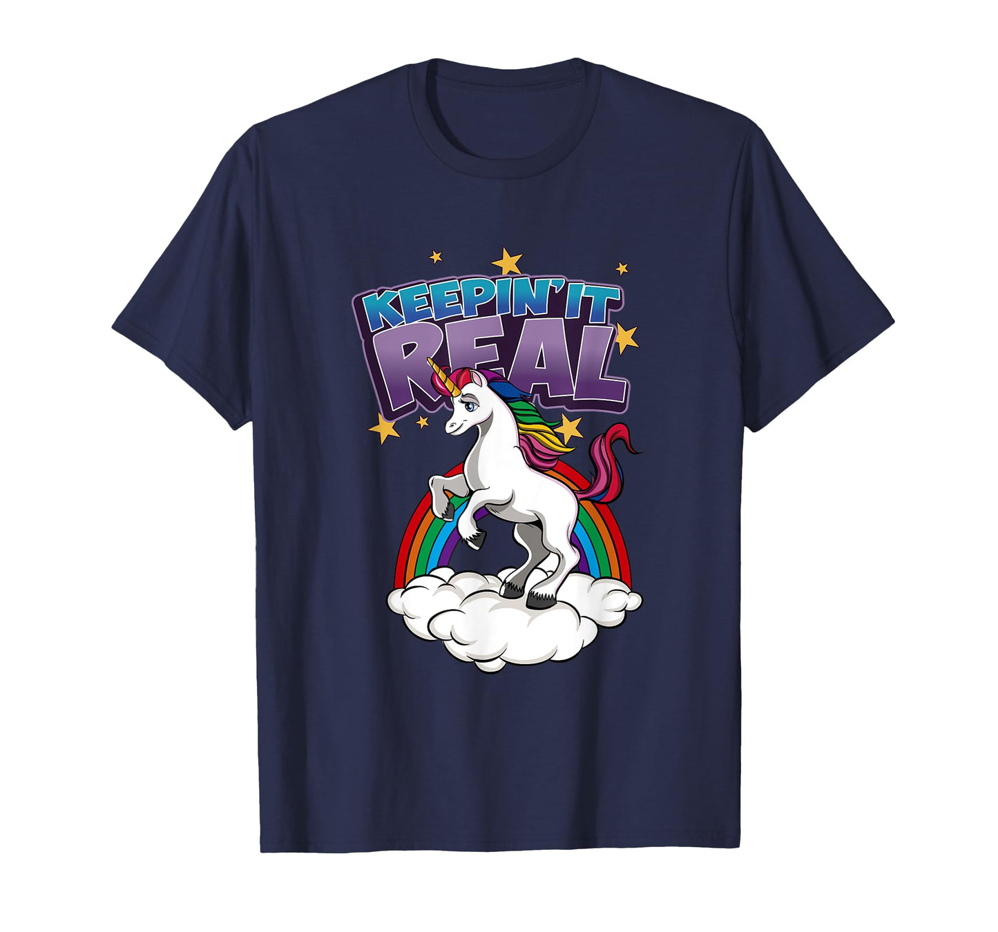 Keepin It Real Unicorn T-Shirt