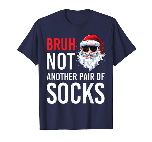 Bruh Not Another Pair Of Socks Meme Funny Saying Christmas T-Shirt