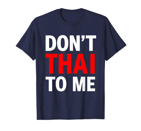 Don't Thai to Me Thailand Khmer Conflict Red Men Women T-Shirt