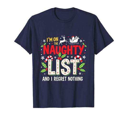 I'm On The List Of Naughty And I Regret Nothing Xmas Design T-Shirt