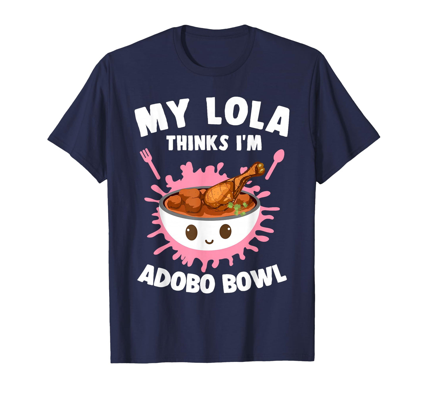 My Lola Thinks I'm Adobo Bowl Filipino Food Lover Filipina T-Shirt