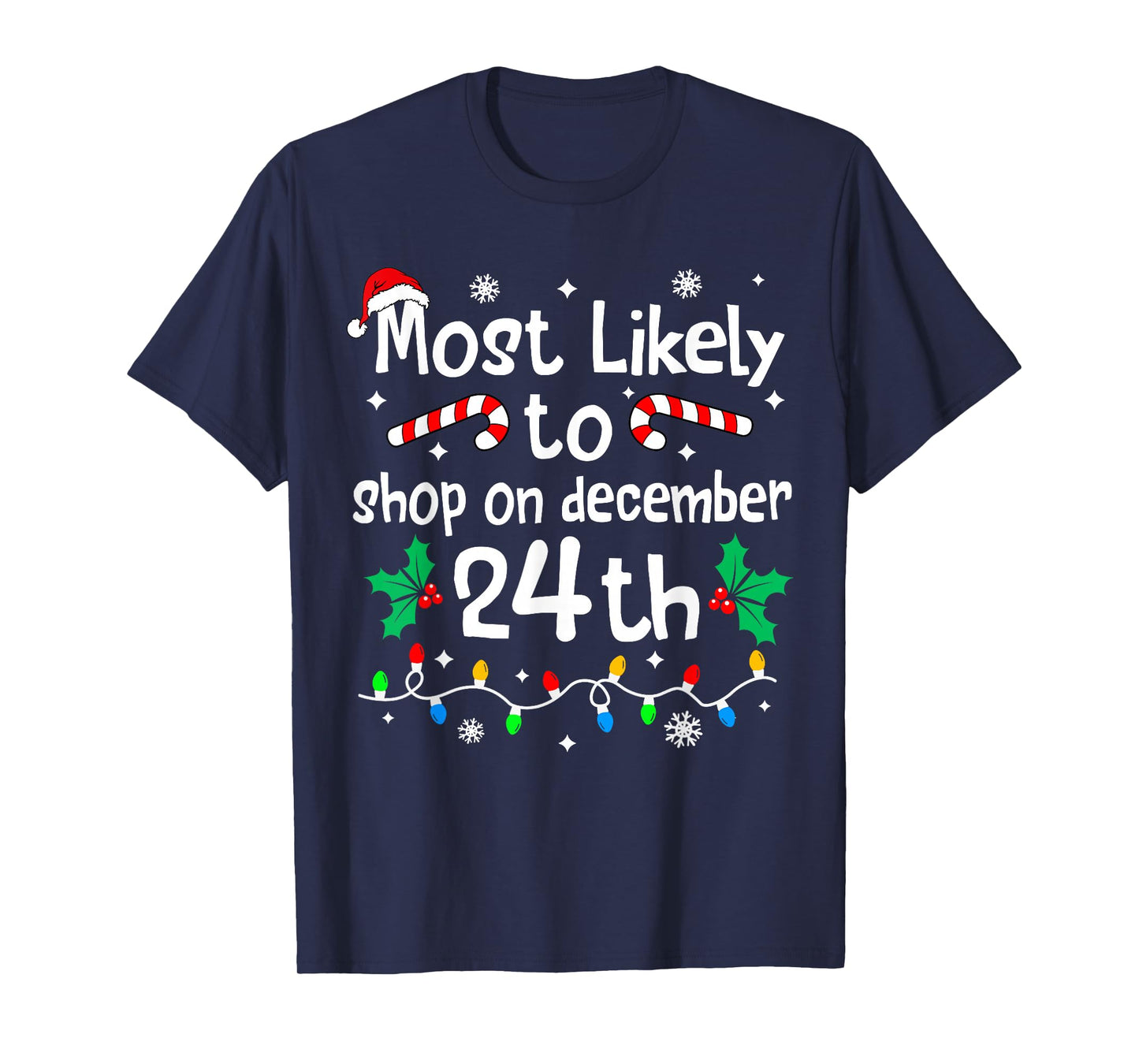 Most Likely to Shop On December 24th Christmas Matching Xmas T-Shirt