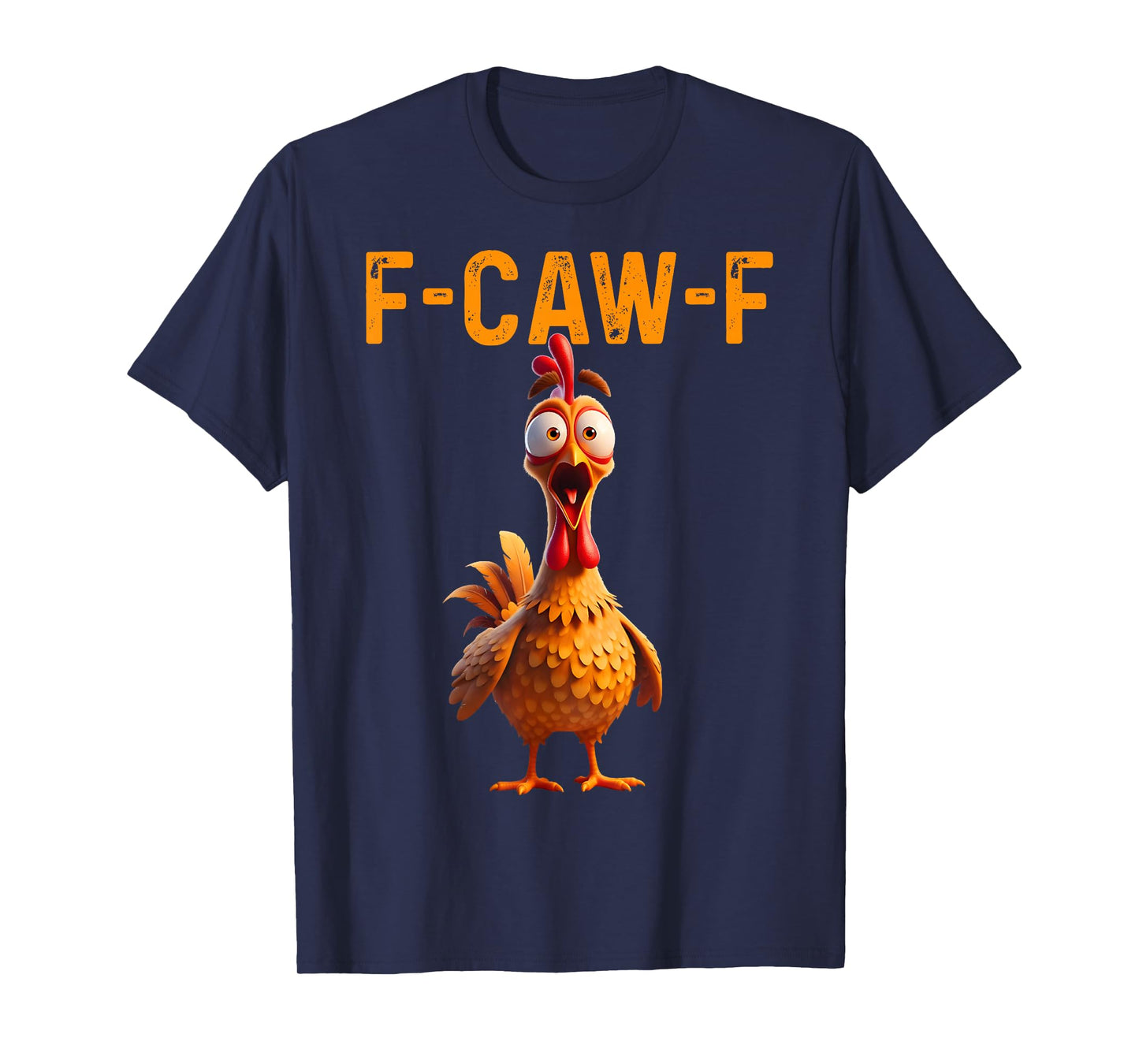 Funny F Caw F Chicken Rooster Cawing F-Caw-F Saying Pun T-Shirt