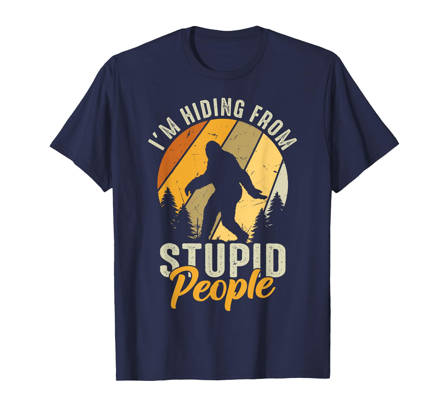 I'm Hiding From Stupid People Funny Vintage Bigfoot T-Shirt