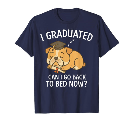 Funny Graduation Shirt I Graduated Can I Go Back to Bed Now T-Shirt