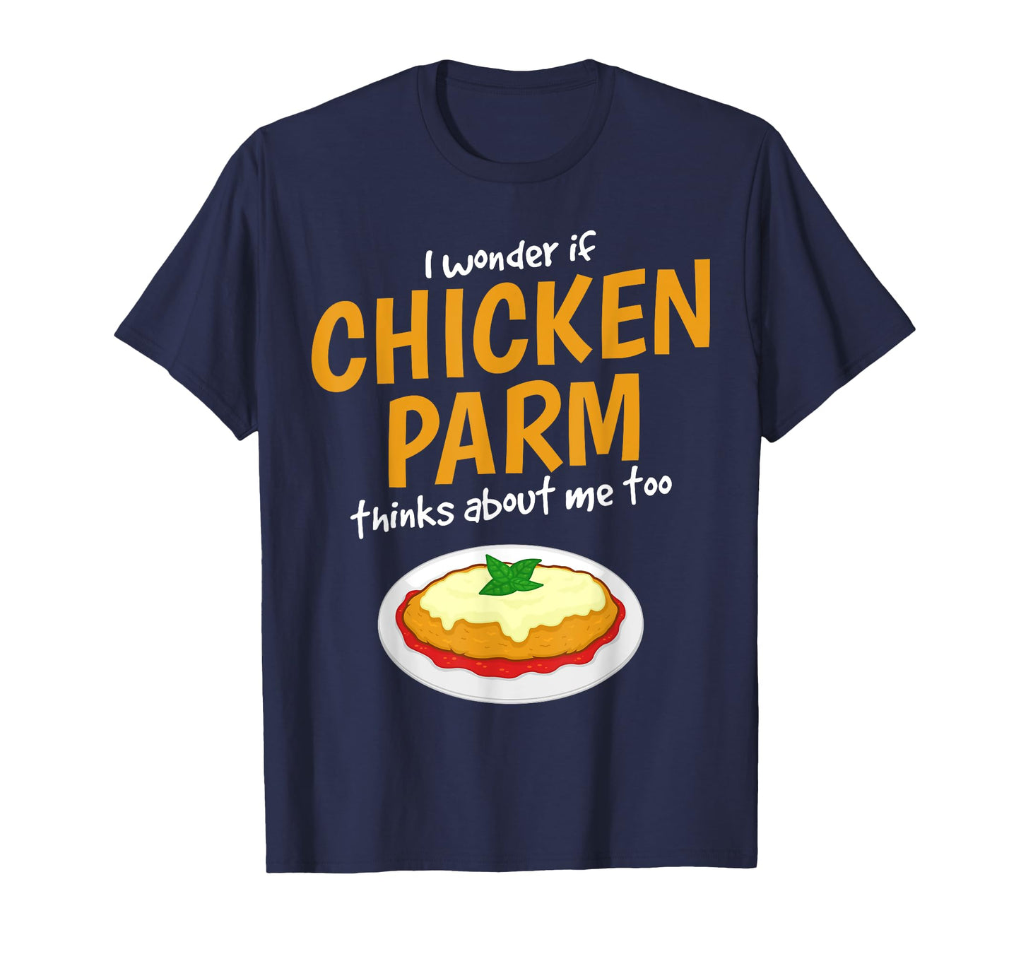 Italian Foodie Think About Chicken Parm T-Shirt