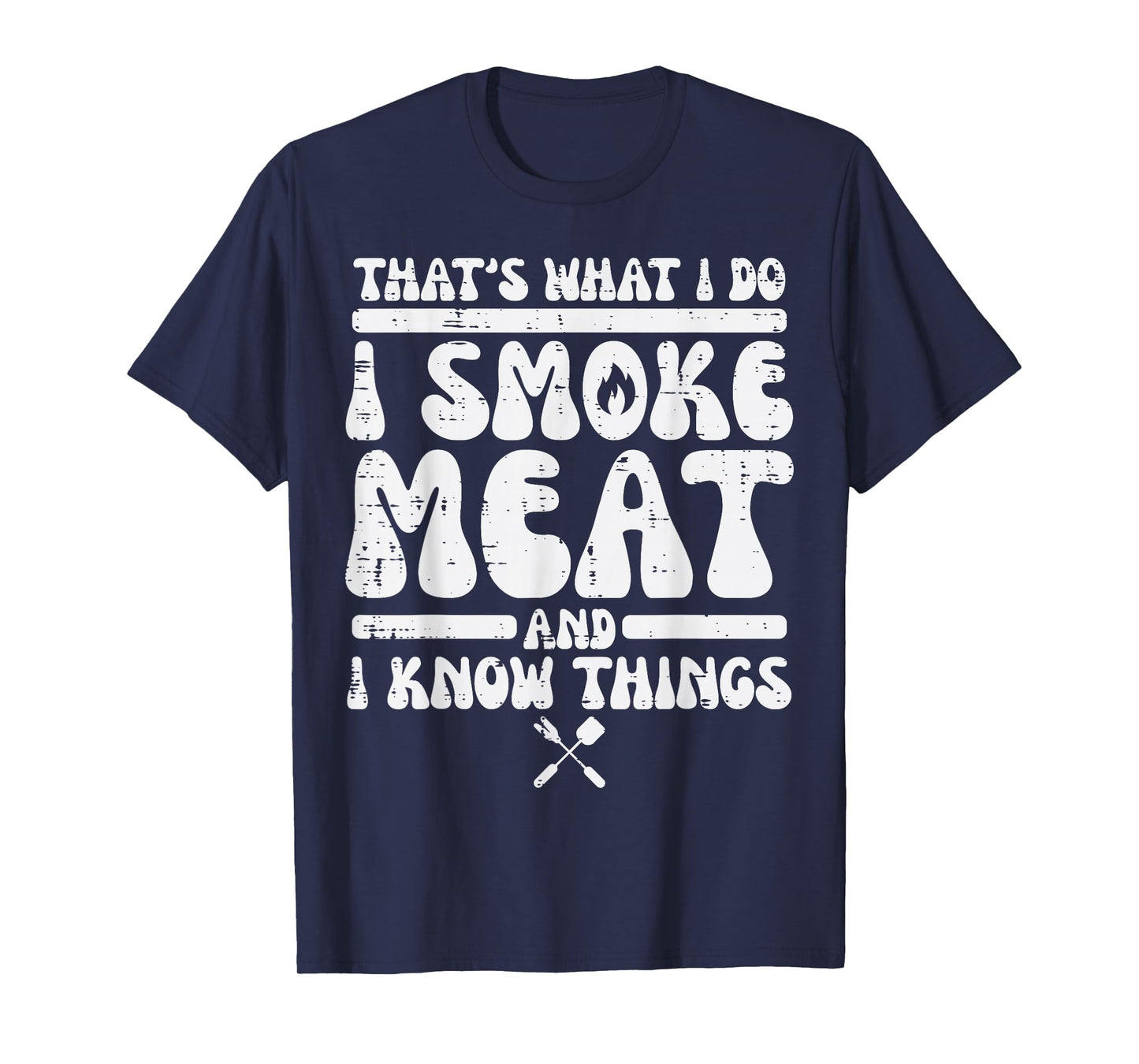 I Grill Meat And Know Things Bbq Barbecue Grilling Men Women T-Shirt