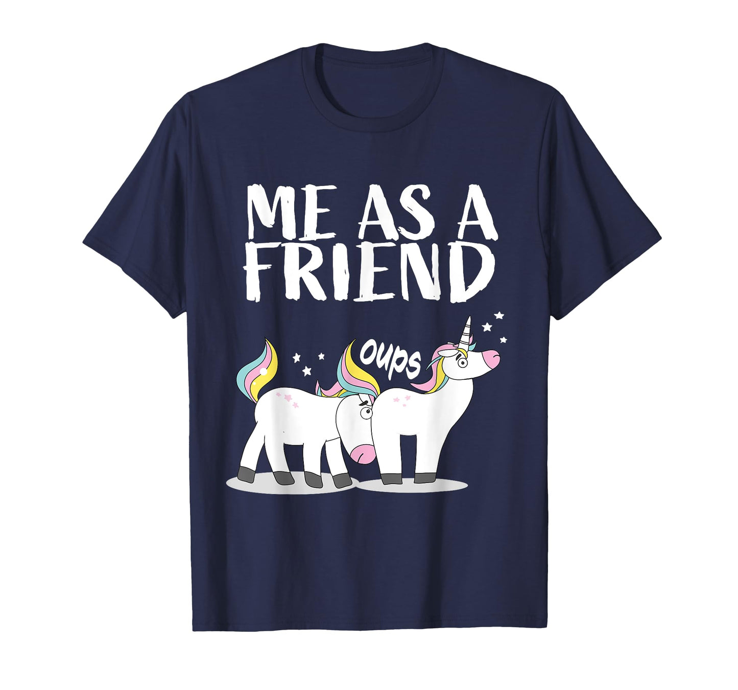 Me as Friend funny Unicorn Dirty Joke for Best Friends T-Shirt