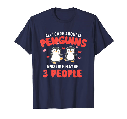 All I Care About is Penguins - Penguin Lover Bird Watcher T-Shirt
