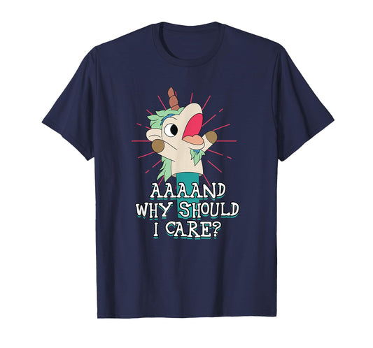 Annnd Why Should - I Care - Unicorn Apparel - Sarcastic T-Shirt