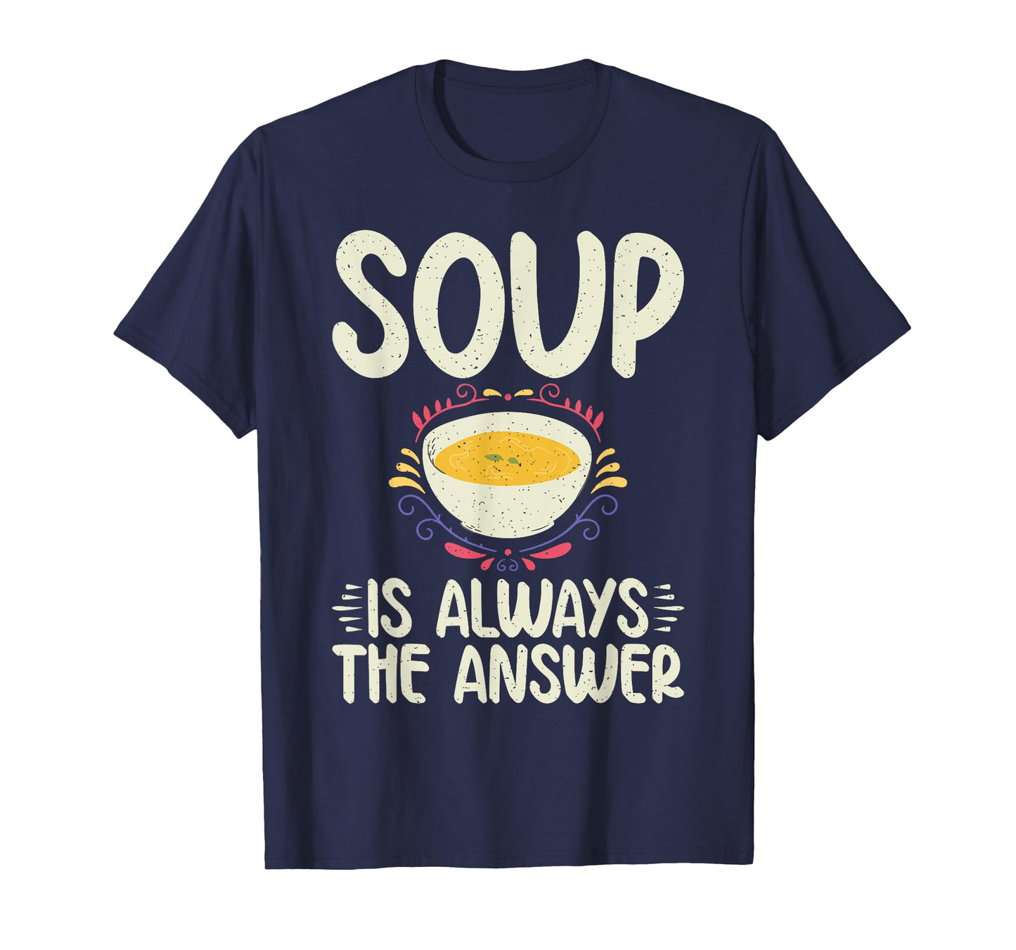Soup is always the Answer Soup Lover T-Shirt