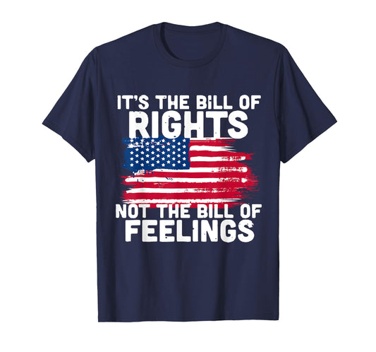 It's The Bill Of Rights Not The Bill Of Feelings USA Flag T-Shirt
