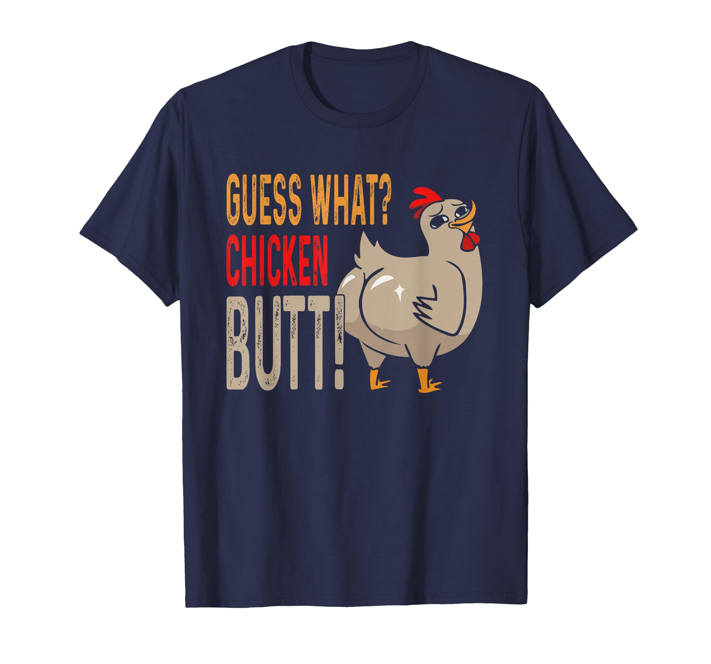 Guess What? Chicken Butt Funny Dad Siblings Friends Humor T-Shirt