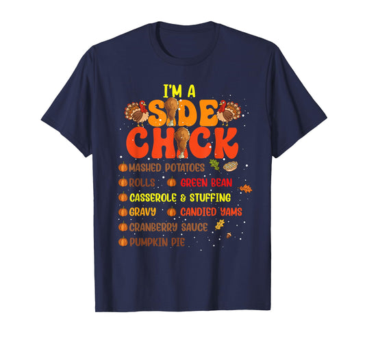 Im A Side Chick Thanksgiving Day Funny Turkey Leg Autumn T-Shirt
