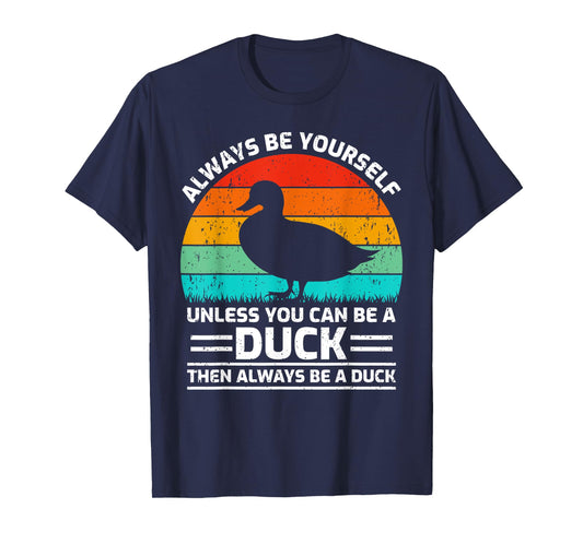 Retro Vintage Always Be Yourself Unless You Can Be A Duck T-Shirt