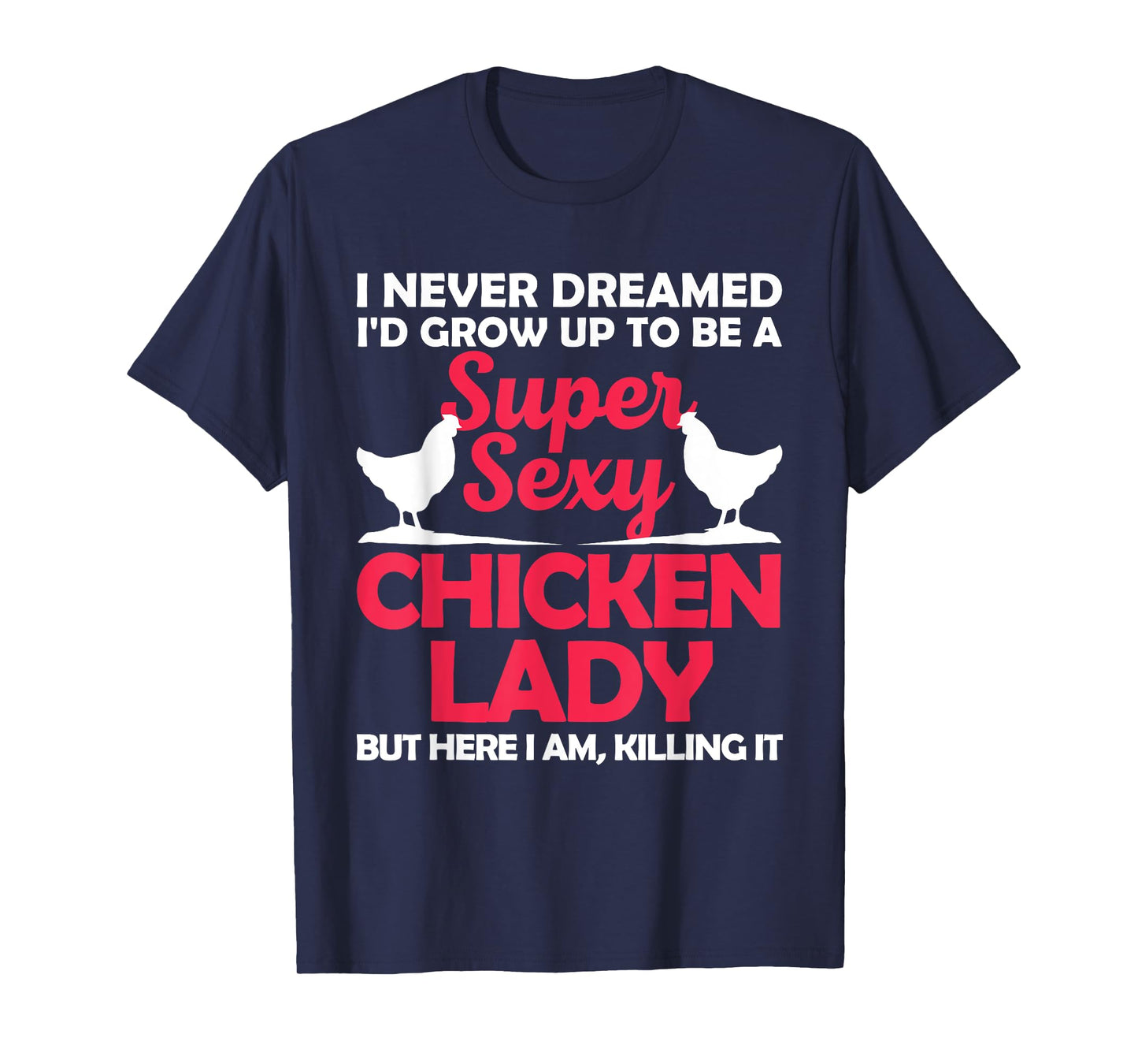 Funny Chicken Lady For Women Girl Chicken Sexy Farmer Ladies T-Shirt