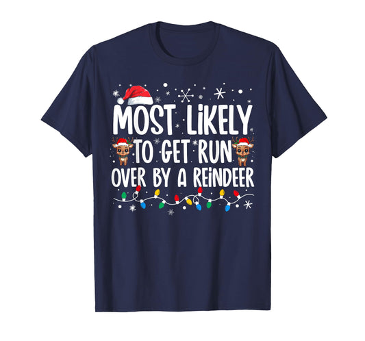 Most Likely To Get Run Over By A Reindeer Family Christmas T-Shirt
