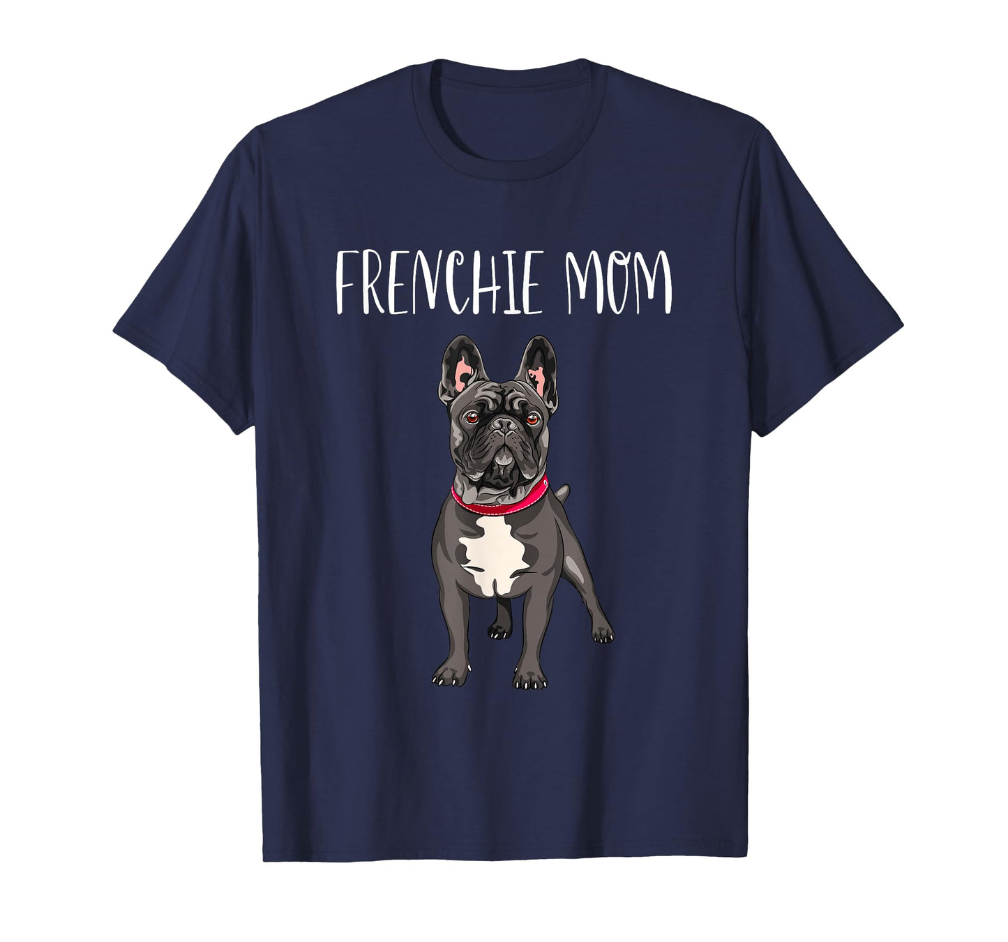 Frenchie Mom Black French Bulldog Mother Funny Women Gift T-Shirt