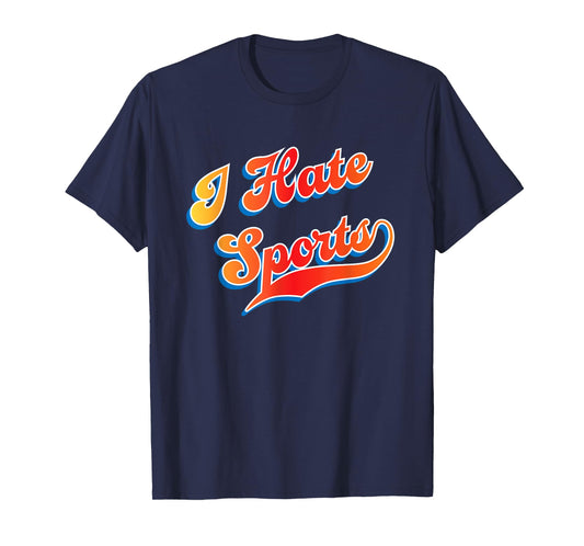 I Hate Sports T-Shirt
