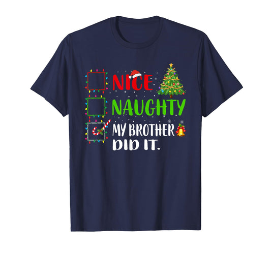 Nice Naughty My Brother Did It List Xmas Santa Claus T-Shirt