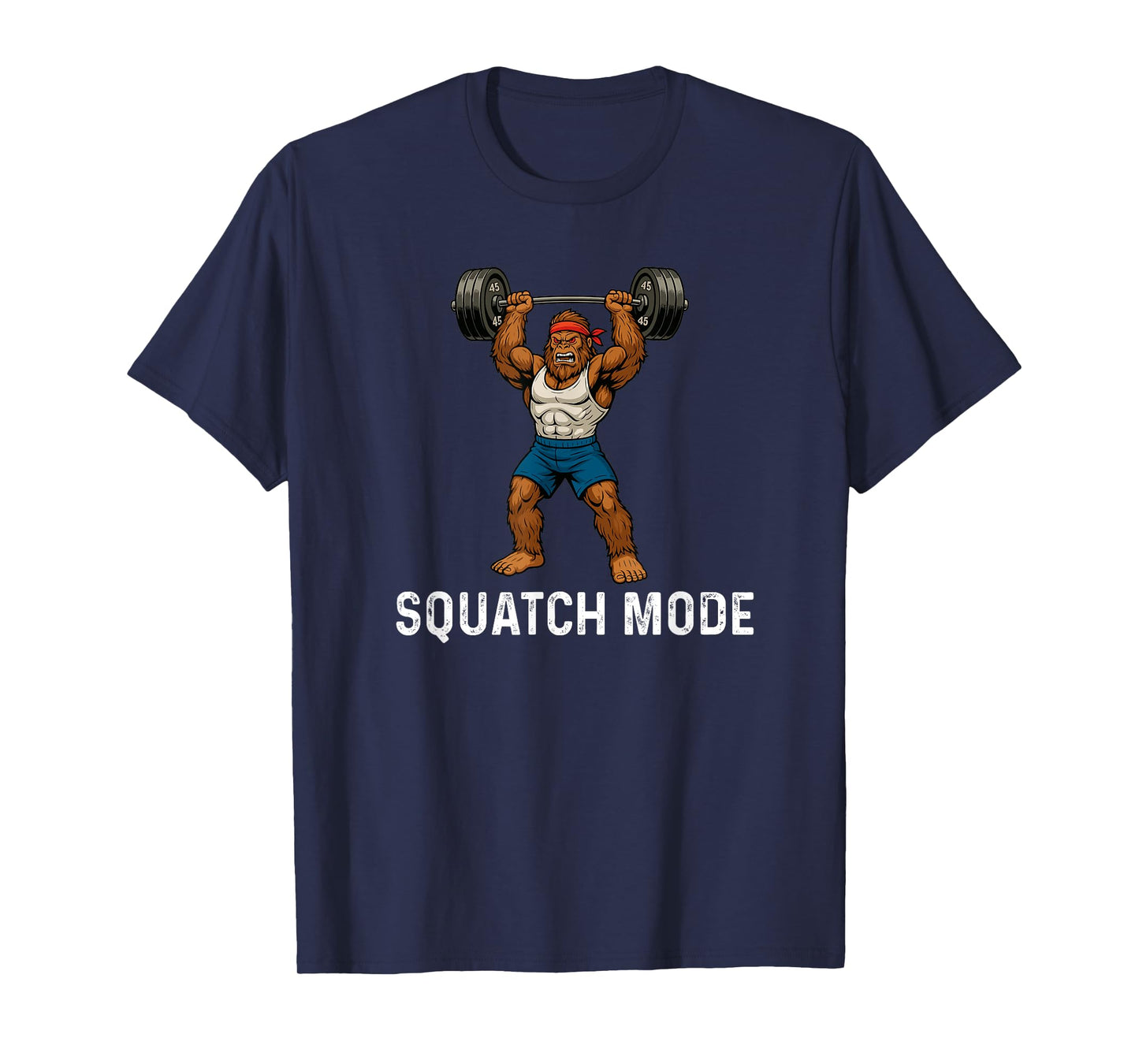 Squatch Mode - Bigfoot Sasquatch Weight Lifting Fitness T-Shirt