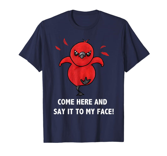 Come here and say it to my face Cute Bird Humor Meme T-Shirt