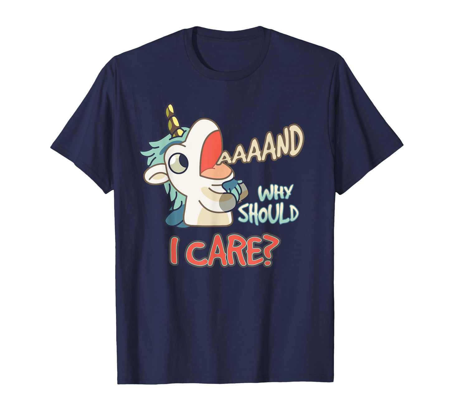 Annnd Why Should I Care Unicorn Sarcastic Funny Saying T-Shirt