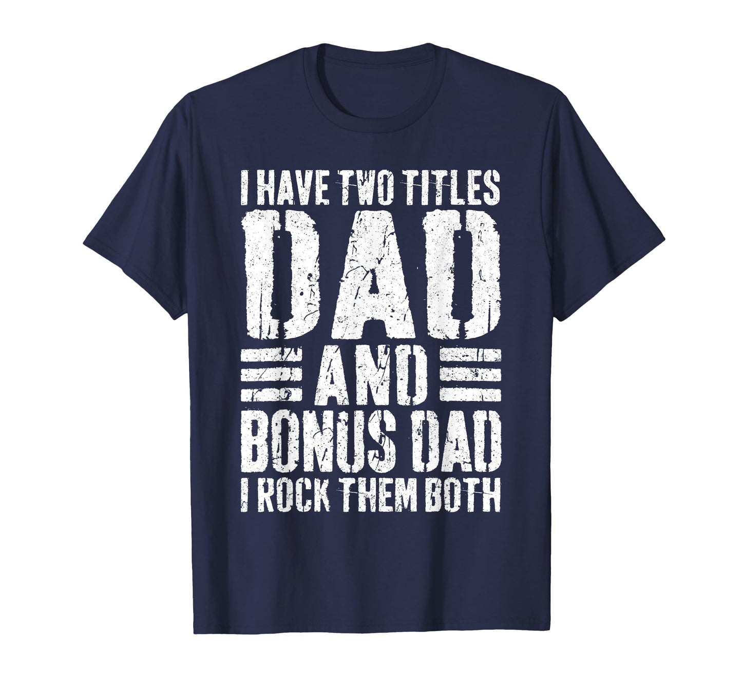I Have Two Titles Dad And Bonus Dad I Rock Them Both Shirt T-Shirt